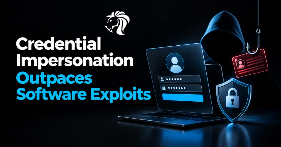 Credential Impersonation Outpaces Software Exploits: Attackers Are Logging In Instead of Breaking In