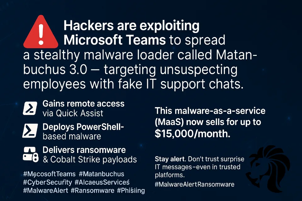 Hackers Use Microsoft Teams to Spread Matanbuchus 3.0 Malware Loader